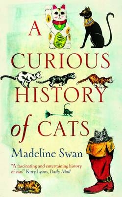 A Curious History of Cats - Madeline Swan