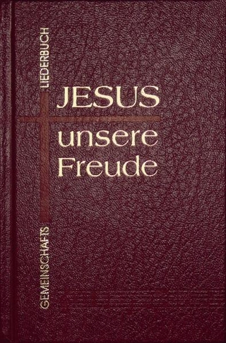 Jesus - unsere Freude. Gemeinschaftsliederbuch
