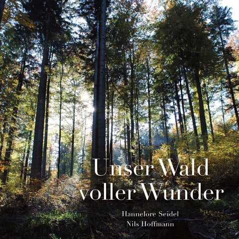 Unser Wald voller Wunder - Hannelore Seidel, Nils Hoffmann