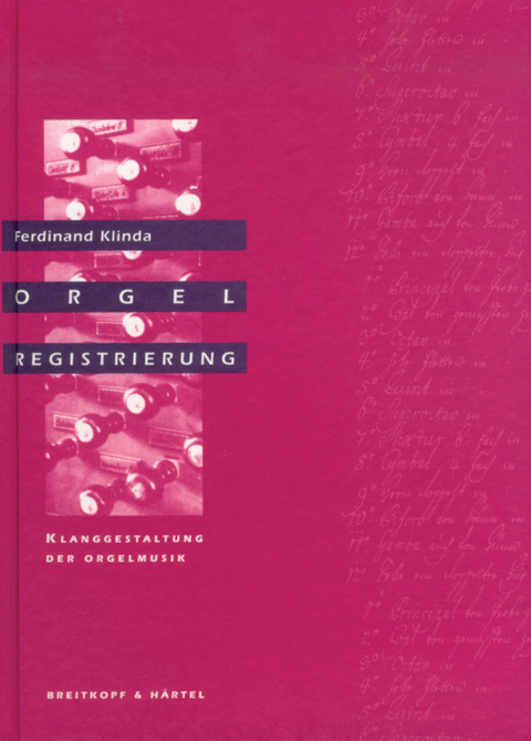 Orgelregistrierung - Klanggestaltung der Orgelmusik - Ferdinand Klinda