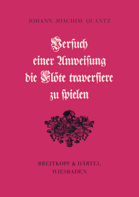 Versuch einer Anweisung die Fl&ouml;te traversiere zu spielen - Johann J Quantz