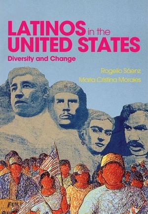 Latinos in the United States: Diversity and Change - Rogelio S&aacute;enz, Maria Cristina Morales