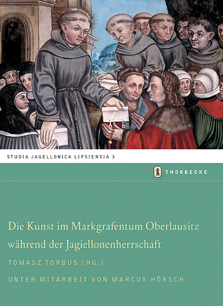 Die Kunst im Markgraftum Oberlausitz w&auml;hrend der Jagiellonenherrschaft - 