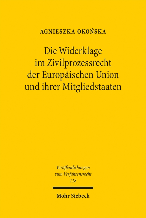 Die Widerklage im Zivilprozessrecht der Europ&auml;ischen Union und ihrer Mitgliedstaaten - Agnieszka Okonska