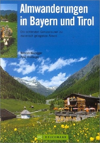 Almwanderungen in Bayern und Tirol - Heinrich Bauregger, Peter Freiberger