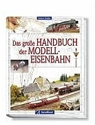 Das grosse Handbuch der Modelleisenbahn