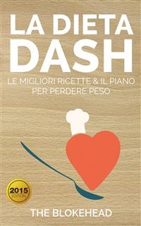 La Dieta DASH: Le Migliori Ricette & il Piano per Perdere Peso