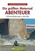 Die 20 gr&ouml;ssten Motorrad-Abenteuer
