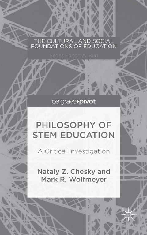 Philosophy of STEM Education - Nataly Z. Chesky, Mark R. Wolfmeyer