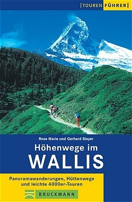 H&ouml;henwege im Wallis - Gerhard Bleyer, Rose M Bleyer