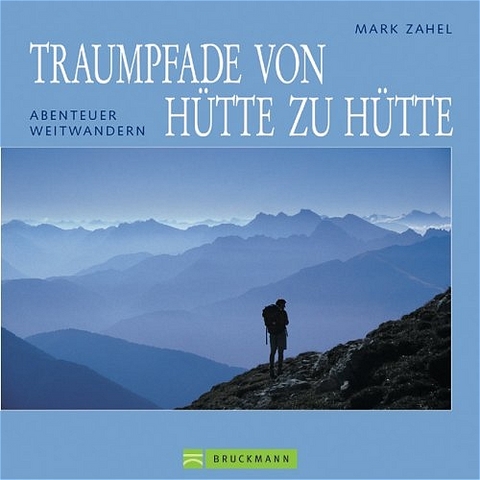 Traumpfade von H&uuml;tte zu H&uuml;tte - Mark Zahel