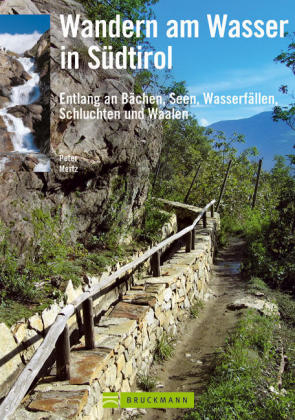 Wandern am Wasser in S&uuml;dtirol - Peter Mertz