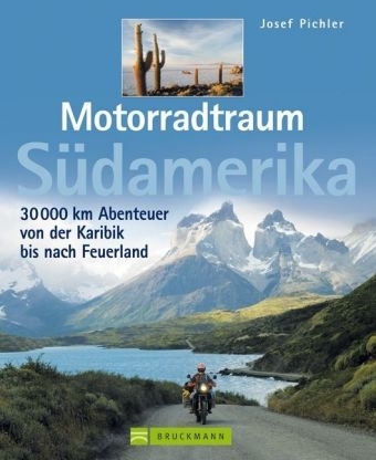 Motorradtraum S&uuml;damerika - Josef Pichler