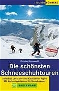 Die sch&ouml;nsten Schneeschuhtouren - Christian Schneeweiss