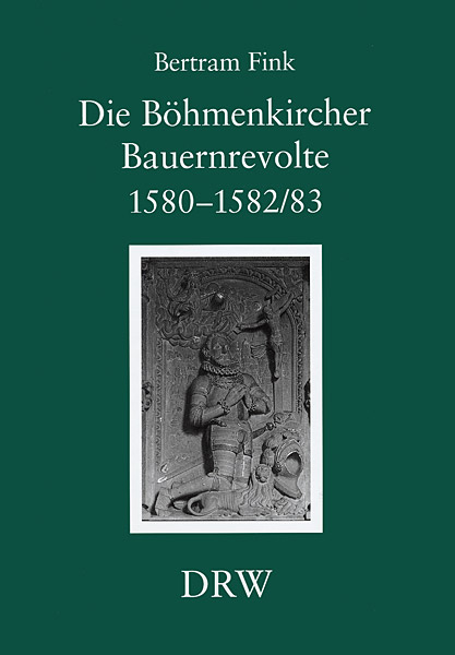Die B&ouml;hmenkircher Bauernrevolte 1580-1582/83 - Bertram Fink