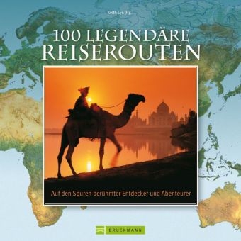 100 legend&auml;re Reiserouten - Keith Lye