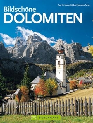 Bildsch&ouml;ne Dolomiten - Axel M Mosler, Michael Neumann-Adrian