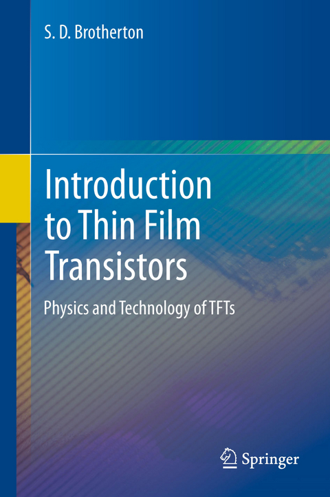 Introduction to Thin Film Transistors - S.D. Brotherton