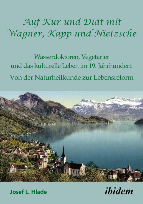 Auf Kur und Di&auml;t mit Wagner, Kapp und Nietzsche - Josef L Hlade