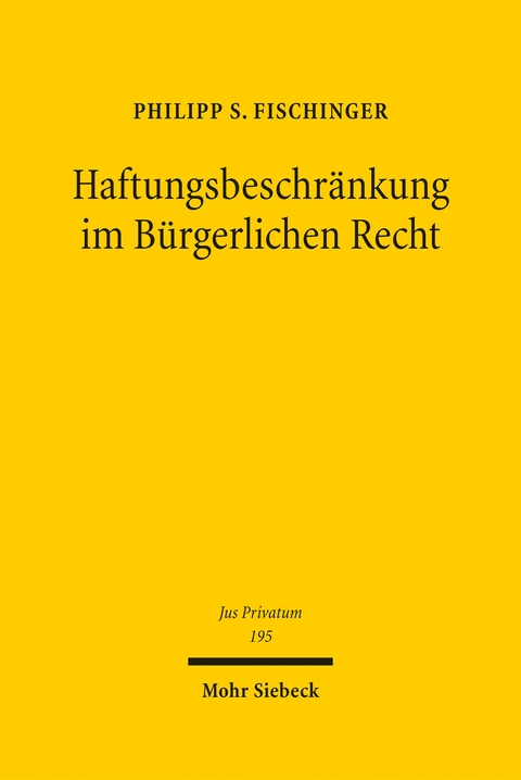 Haftungsbeschr&auml;nkung im B&uuml;rgerlichen Recht - Philipp S. Fischinger