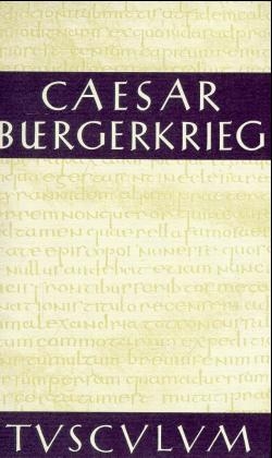 B&uuml;rgerkrieg/Bellum Civile -  Caesar