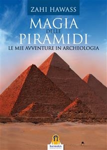Magia delle Piramidi - Zahi Hawass