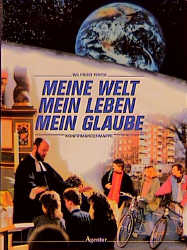 Meine Welt - Mein Leben - Mein Glaube - Wilfried Pioch
