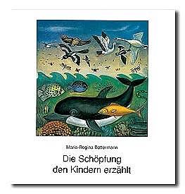 Die Sch&ouml;pfung Kindern erz&auml;hlt - Maria R Bottermann