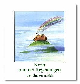 Noah und der Regenbogen den Kindern erz&auml;hlt - Klaus Bastian