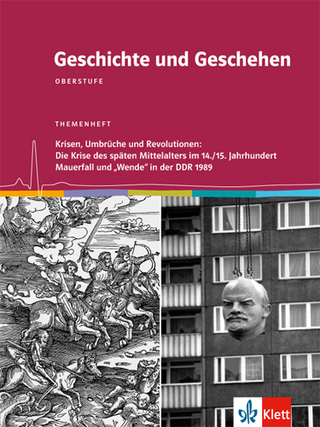 Geschichte und Geschehen Oberstufe. Krisen, Umbrüche und Revolutionen: Die Krise des späten Mittelalters im 14./15. Jahrhundert / Mauerfall und 