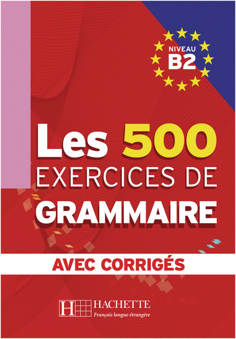 Les 500 exercices de grammaire B2 - Marie-Pierre Caquineau-G&uuml;nd&uuml;z, Yvonne Delatour, Dominique Jennepin, Fran&ccedil;oise Lesage-Langot