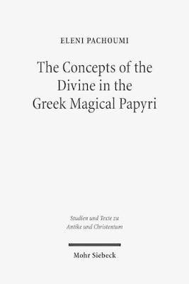 The Concepts of the Divine in the Greek Magical Papyri - Eleni Pachoumi
