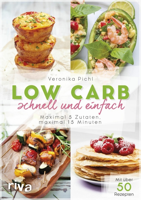 Low Carb schnell und einfach -  Veronika Pichl