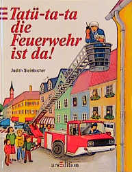 Tat&uuml;-ta-ta, die Feuerwehr ist da! - Judith Steinbacher