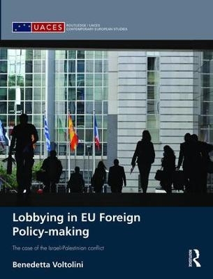 Lobbying in EU Foreign Policy-making - Benedetta Voltolini