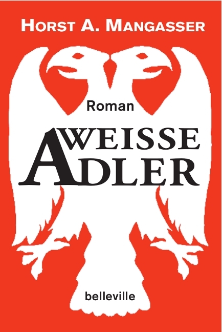 Wei&szlig;e Adler - Horst A. Mangasser