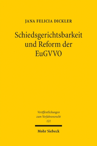Schiedsgerichtsbarkeit und Reform der EuGVVO