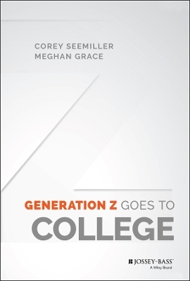 Generation Z Goes to College - Corey Seemiller, Meghan Grace