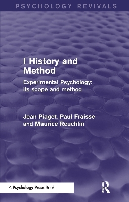 Experimental Psychology Its Scope and Method: Volume I - Jean Piaget, Paul Fraisse, Maurice Reuchlin
