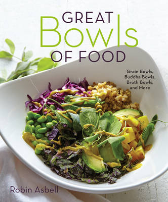 Great Bowls of Food - Robin Asbell