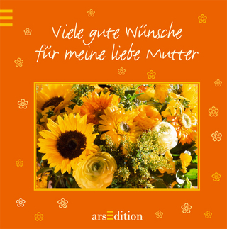 Viele gute Wünsche für meine liebe Mutter