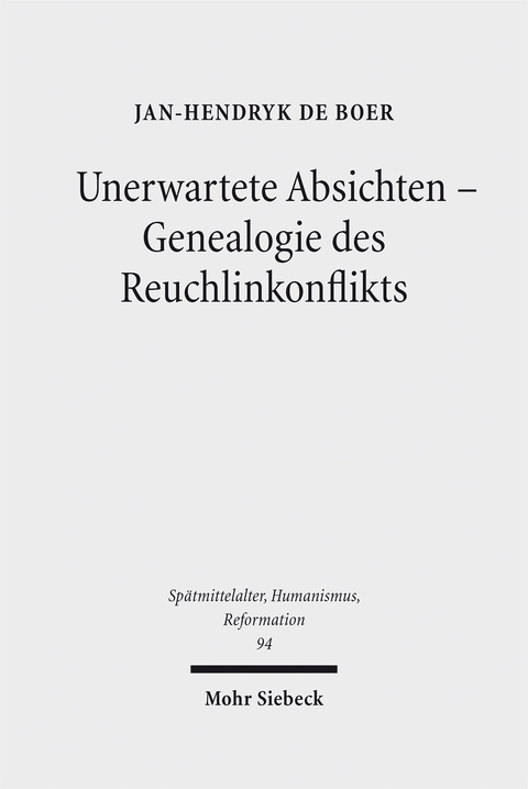 Unerwartete Absichten - Genealogie des Reuchlinkonflikts - Jan-Hendryk de Boer