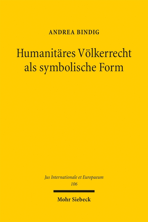 Humanit&auml;res V&ouml;lkerrecht als symbolische Form - Andrea Bindig
