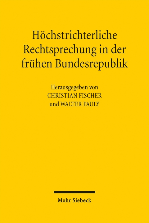 H&ouml;chstrichterliche Rechtsprechung in der fr&uuml;hen Bundesrepublik - 