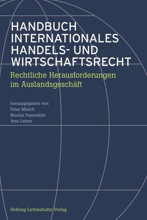Handbuch Internationales Handels- und Wirtschaftsrecht - Florian Bommer, Raphael Brunner, Maurice Courvoisier, Helke Drenckhan, Bernd Ehle, J&uuml;rg Frick, Richard Gassmann, Vera Ghadiali Gersbach, Jens Hanebrink, Theodor H&auml;rtsch, Daniel Hasler, Reto Heuberger, Franz Hoffet, Sandra Hotz, Jacqueline Janser, Christoph K&ouml;ppel, Daniel Kuhn, Jens Lehne, Sara Licci, Bettina Meyer, Peter M&uuml;nch, Nicolas Passadelis, Franz Probst, Patrick Rohn, Flavio Romerio, Michael E. Schneider, Eva-Maria Strobel, Rainer Wedde, Annina Wirth, Daniel A. Wuersch, Christoph Zogg
