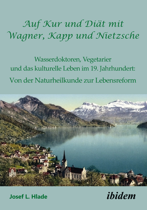 Auf Kur und Di&auml;t mit Wagner, Kapp und Nietzsche - Josef L. Hlade
