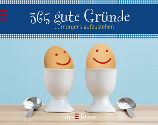 365 gute Gründe morgens aufzustehen