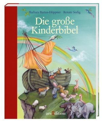 Die gro&szlig;e Kinderbibel - Barbara Bartos-H&ouml;ppner
