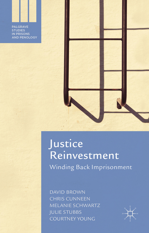 Justice Reinvestment - David Brown, Chris Cunneen, Melanie Schwartz, Julie Stubbs, Courtney Young