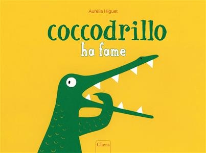 Coccodrillo ha fame - Aur&eacute;lia Higuet
